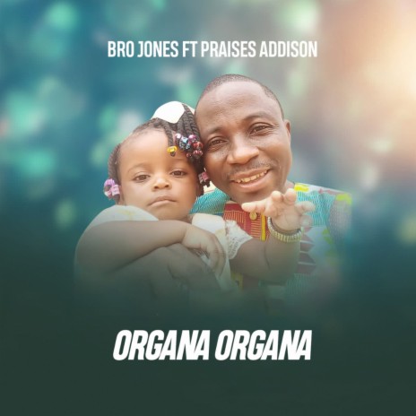 Organa Organa ft. Praises Addison | Boomplay Music