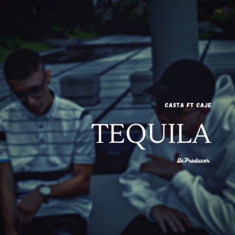 Tequila ft. Caje | Boomplay Music