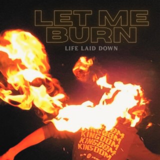 Let Me Burn lyrics | Boomplay Music