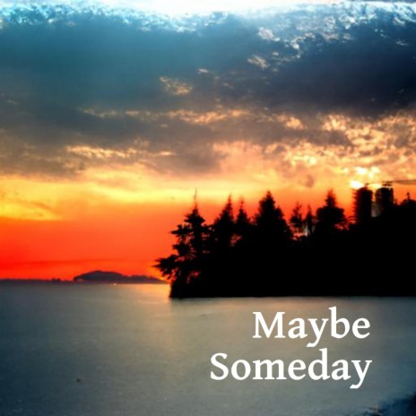 Maybe Someday (acoustic) | Boomplay Music