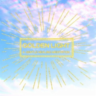 Golden Light: A Gentle Healing Meditation