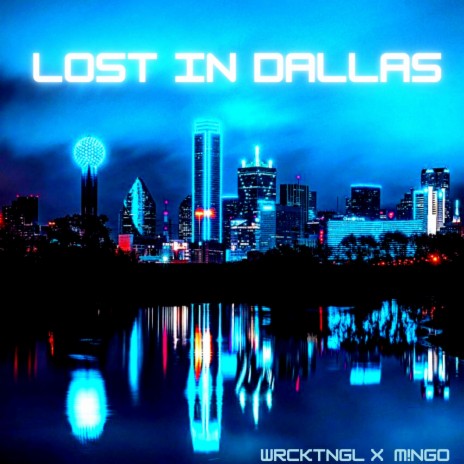 Lost in Dallas ft. WRCKTNGL