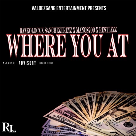 Where You At ft. SanchezTreyz, Manos209 & Restlezz | Boomplay Music