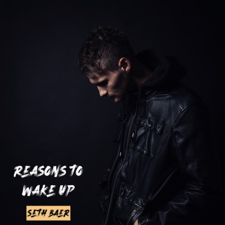 Reasons to Wake Up | Boomplay Music