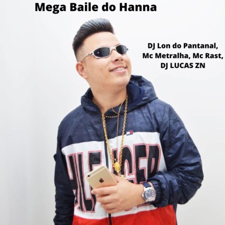 Mega Baile do Hanna ft. Dj Lucas ZN, Mc Metralha & mc rast | Boomplay Music