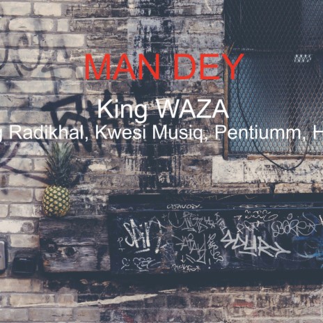 Man Dey ft. Radikhal, Humphrey, Pentiumm & Kwesi Musiq | Boomplay Music