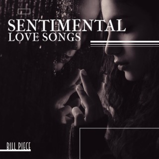 Sentimental Love Songs: Top 100 Emotional Piano Music, Romantic Instrumental Piano Collection