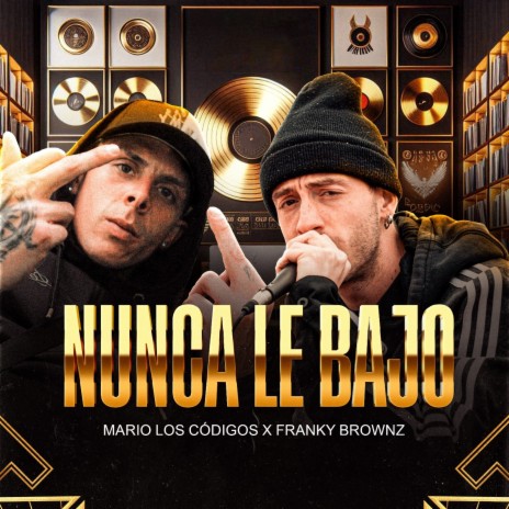 Nunca Le Bajo ft. Franky Brownz & Eseblanko | Boomplay Music