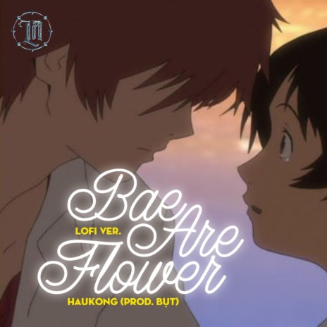 Bae Are Flower (Bụt) (Lofi Ver) | Boomplay Music