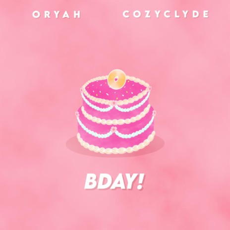BDAY! ft. CozyClyde | Boomplay Music