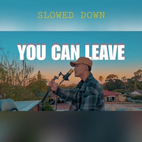 You Can Leave (Slowed Down) | Boomplay Music