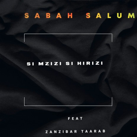 Si Mzizi Si Hirizi ft. Zanzibar Taarab | Boomplay Music