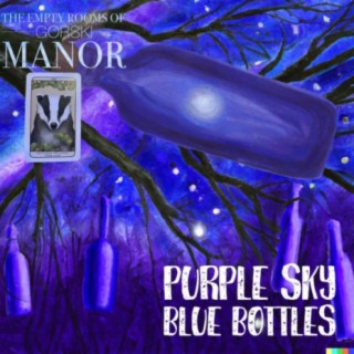 Episode 37 – Cellar Tale 3…  “Purple Sky and Blue Bottles”