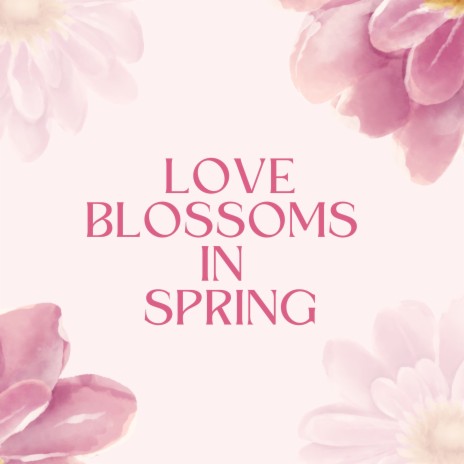 Love Blossoms in Spring