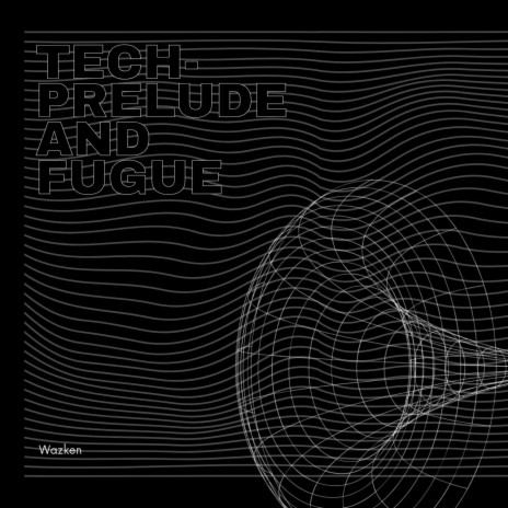 Tech-Prelude and Fugue