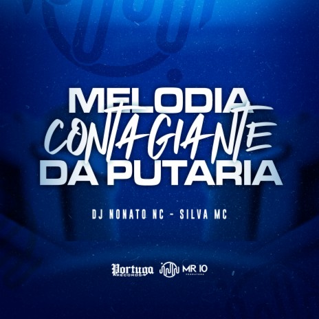 Melodia Contagiante da Putaria ft. DJ Nonato Nc & Mc Denny | Boomplay Music