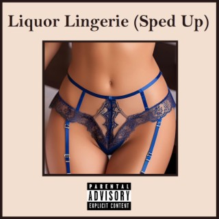 Liquor Lingerie (Sped Up)