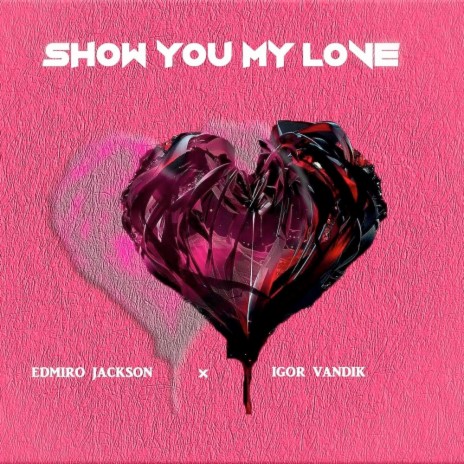 Show You My Love ft. Igor Vandik | Boomplay Music