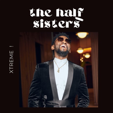 The Half Sisters (Original Soundtrack from the Half Sisters Series) | Boomplay Music