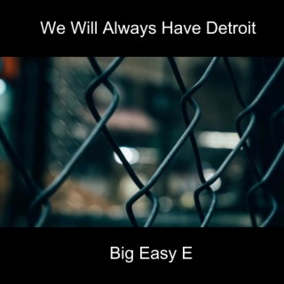 We Will Always Have Detroit