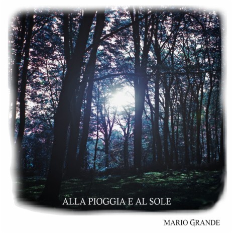 Alla pioggia e al sole | Boomplay Music