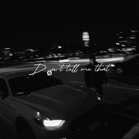 Dønt tell me that | Boomplay Music