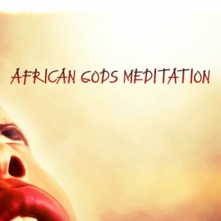 African Gods Meditation