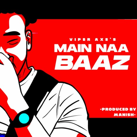 Main Naa Baaz ft. Viper Axe | Boomplay Music