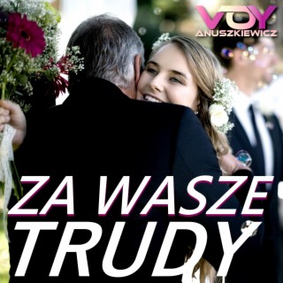 Za Wasze Trudy (Piosenka dla Rodziców)