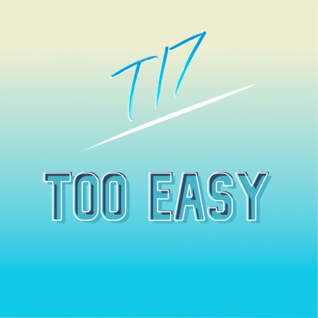 Too Easy | Boomplay Music