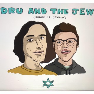 Dru and The Jew (Jonah is Jewish)