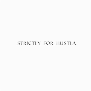 Strictly for Hustla
