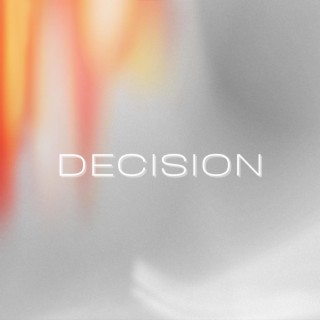 DECISION lyrics | Boomplay Music