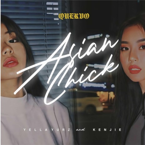 Asian Chick ft. Yella Yurz & Kenjie | Boomplay Music