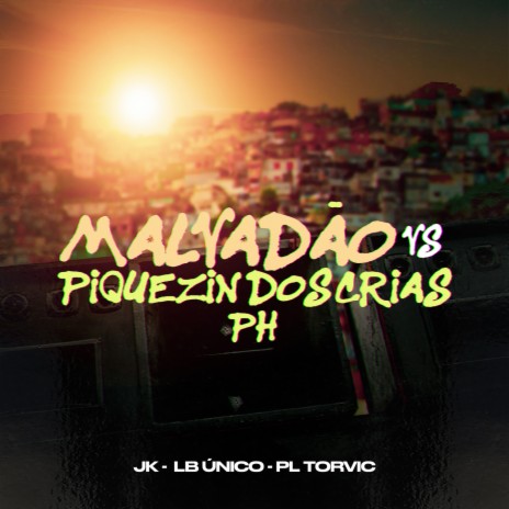 MALVADÃO vs PIQUEZIN DOS CRIAS PH ft. PL Torvic & LB Único | Boomplay Music