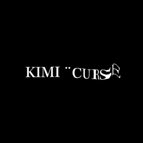 KIMI CURSE | Boomplay Music