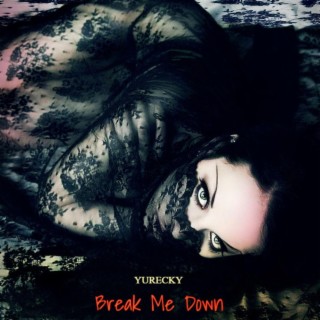 Break Me Down