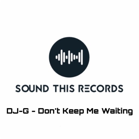 Dont Keep Me Waiting (Original Mix) | Boomplay Music