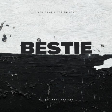 Bestie ft. YT$ Dillon | Boomplay Music