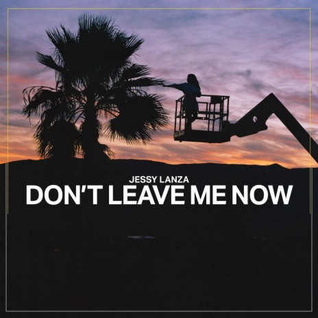 Don't Leave Me Now | Boomplay Music