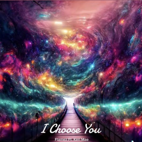 I Choose You ft. Keri Mae | Boomplay Music