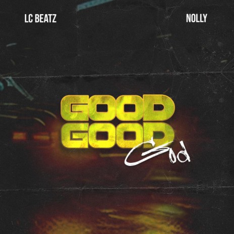 GOOD GOOD GOD ft. Nolly | Boomplay Music