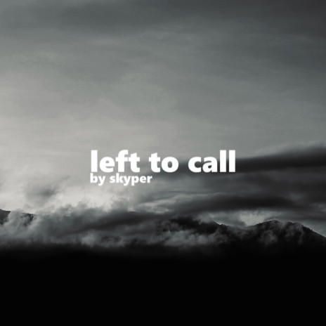 Left To Call | Boomplay Music