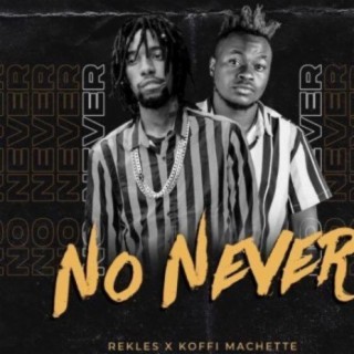 No Neva ft. Koffi Machette lyrics | Boomplay Music