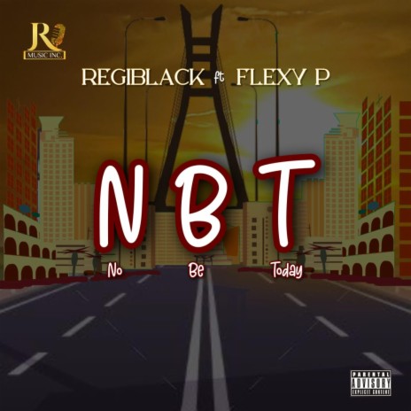 NBT (No be today) ft. Flexy P | Boomplay Music