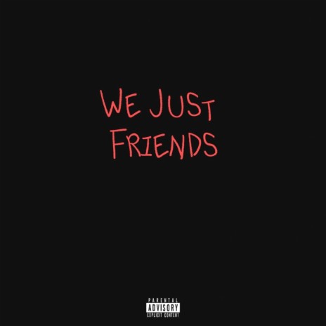 We Just Friends | Boomplay Music