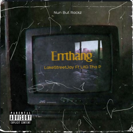 Errthang ft. LitD Tha P | Boomplay Music