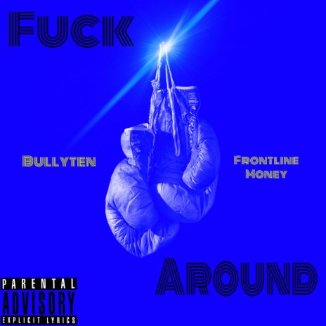 Fuck Around ft. Bullyten | Boomplay Music