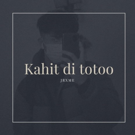 Kahit Di Totoo | Boomplay Music