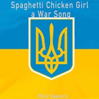 Spaghetti Chicken Girl a War Song